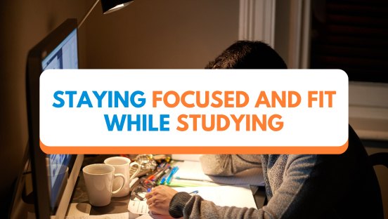 Staying Focused and Fit While Studying