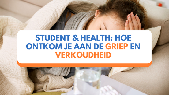 Student & health: hoe ontkom je aan de griep en verkoudheid