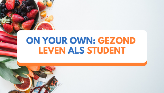 On your own: Gezond leven als student