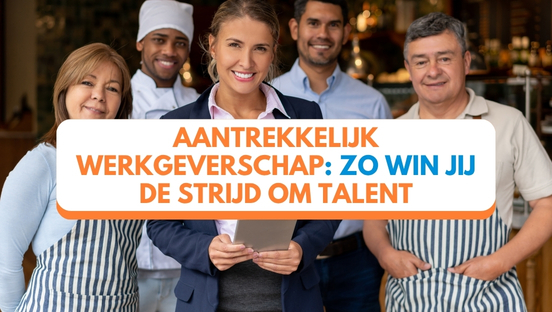 Aantrekkelijk werkgeverschap: zo win je de strijd om talent