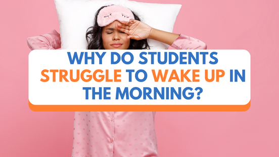 Why do students struggle to wake up in the morning?
