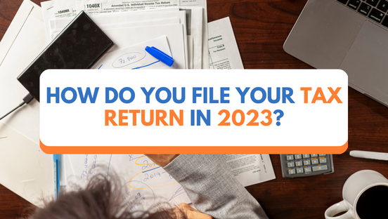 How do you file your tax return in 2023?