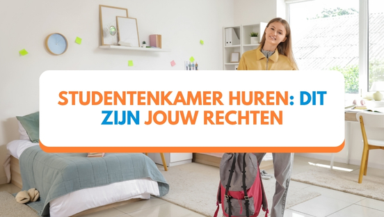 Studentenkamer huren in 2026: dit zijn je rechten