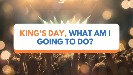 King's Day, what am I going to do?
