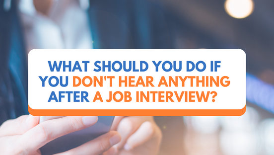 What should you do if you don't hear anything after a job interview?