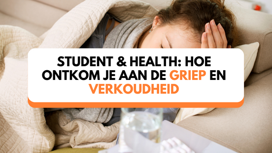 Student & health: hoe ontkom je aan de griep en verkoudheid