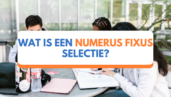Wat is een numerus fixus selectie?