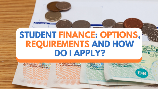 Student Finance: options, requirements and how do I apply?