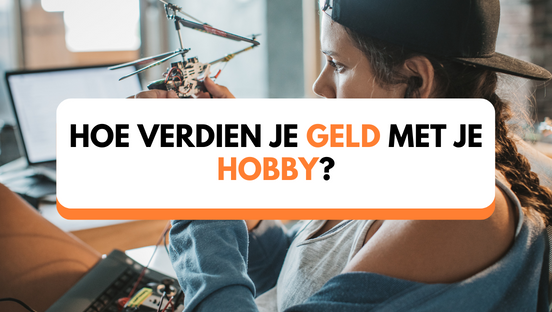 Hoe verdien je geld met je hobby?